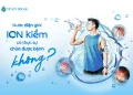 Nước điện giải ion kiềm có thực sự chữa được bệnh không? Hiểu đúng để dùng đúng