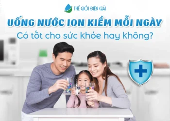 Có nên uống nước ion kiềm mỗi ngày không?