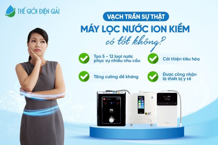 Máy lọc nước ion kiềm có thực sự tốt?